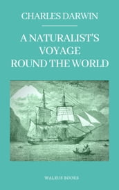 A Naturalist s Voyage Round the World