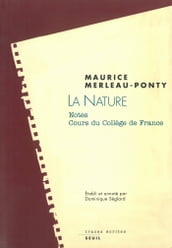 La Nature. Notes. Cours du Collège de France. Suivi de : Résumés de cours correspondants