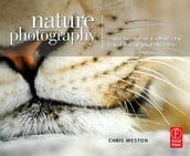 Nature Photography: Insider Secrets from the World s Top Digital Photography Professionals