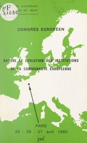 Nature et évolution des institutions de la Communauté européenne