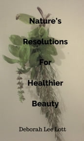 Nature s Resolutions For Healthier Beauty