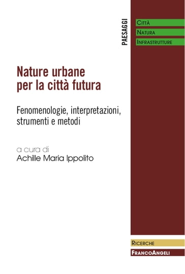 Nature urbane per la città futura - AA.VV. Artisti Vari