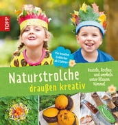 Naturstrolche draußen kreativ