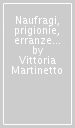 Naufragi, prigionie, erranze poetiche dell eroismo nel nuovo mondo