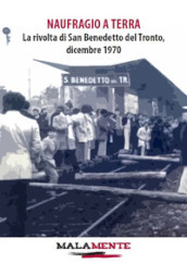Naufragio a terra. La rivolta di San Benedetto del Tronto, dicembre 1970