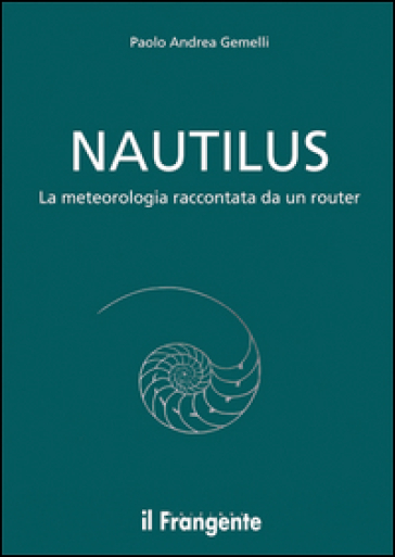 Nautilus. La meteorologia raccontata da un routier - Paolo Andrea Gemelli