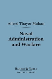 Naval Administration and Warfare (Barnes & Noble Digital Library)