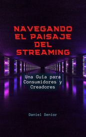 Navegando el paisaje del streaming, una guía para consumidores y creadores