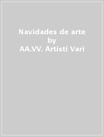 Navidades de arte - AA.VV. Artisti Vari