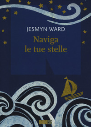 Naviga le tue stelle - Jesmyn Ward