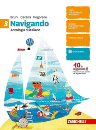 Navigando. Antologia di italiano. Per la Scuola media. Con aggiornamento online. Vol. 3 - Valeria Bruni - Pinuccia Cerana - Renato Pegoraro