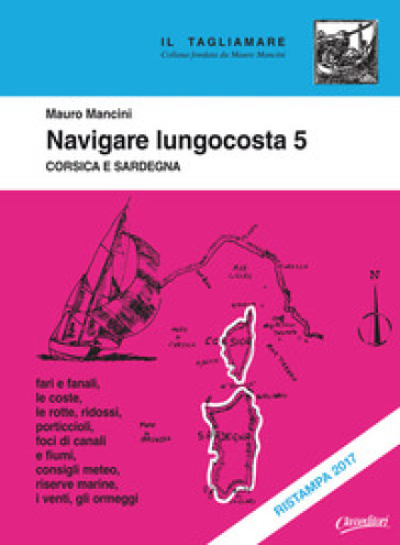 Navigare lungocosta. 5: Corsica e Sardegna - Mauro Mancini