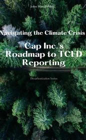 Navigating the Climate Crisis - Gap Inc. s Roadmap to TCFD Reporting