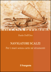 Navigatori scalzi. Per i mari senza carte né strumenti