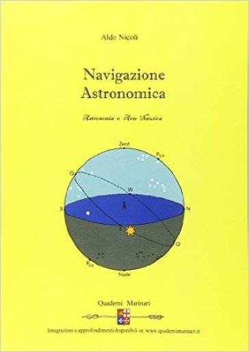 Navigazione astronomica. Per le Scuole superiori - Aldo Nicoli