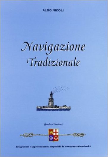 Navigazione tradizionale. Per gli Ist. tecnici nautici - Aldo Nicoli