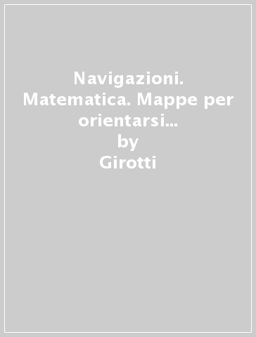 Navigazioni. Matematica. Mappe per orientarsi nella scuola che cambia. Con espansione online. Per la 2ª classe elementare. Con CD-ROM - Girotti