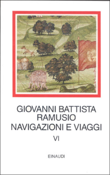 Navigazioni e viaggi. 6. - G. Battista Ramusio