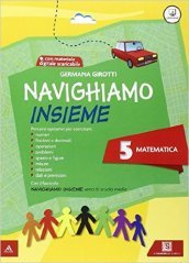 Navighiamo insieme matematica. Per la Scuola elementare. Con e-book. Con espansione online. Vol. 5