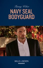 Navy Seal Bodyguard (Mills & Boon Heroes) (Aegis Security, Book 2)