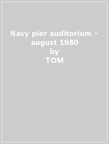 Navy pier auditorium - august 1980 - TOM  & BOB G PAXTON