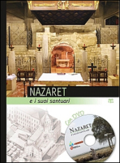 Nazaret e i suoi santuari. Con DVD