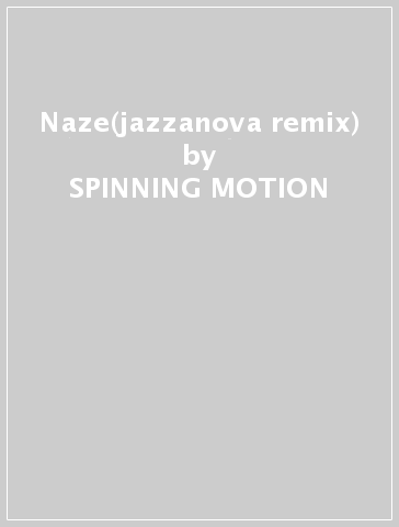 Naze(jazzanova remix) - SPINNING MOTION