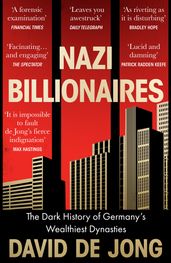 Nazi Billionaires: The Dark History of Germany s Wealthiest Dynasties
