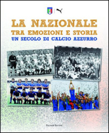 La Nazionale tra emozioni e storia. Un secolo di calcio azzurro. Ediz. illustrata - Matteo Marani - Alessandra M. Sette