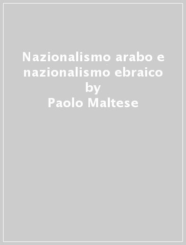 Nazionalismo arabo e nazionalismo ebraico - Paolo Maltese