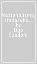 Nazionalismo, sindacalismo, corporativismo tra fiumanesimo, cattolicesimo e fascismo (1918-1926)