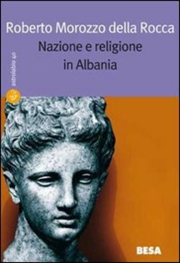 Nazione e religione in Albania - Roberto Morozzo della Rocca