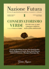 Nazione futura. Rivista di approfondimento politico, economico e culturale. Numero speciale Primavera 2021: Conservatorismo verde. Perché non si può rimanere indietro nella sfida ambientale