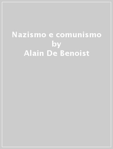 Nazismo e comunismo - Alain De Benoist