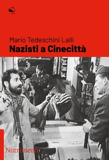 Nazisti a Cinecittà - Mario Tedeschini Lalli