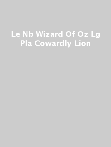 Le Nb Wizard Of Oz Lg Pla Cowardly Lion