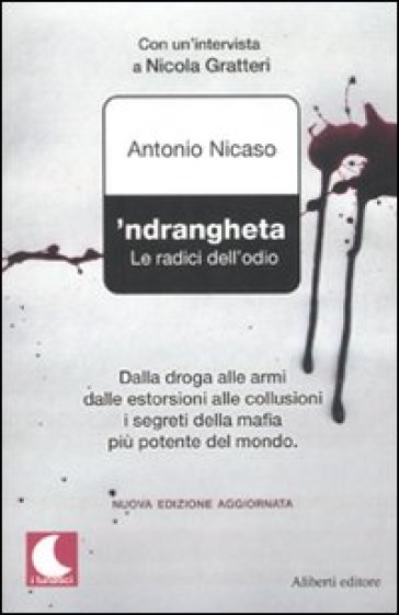 'Ndrangheta. Le radici dell'odio - Antonio Nicaso