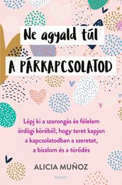 Ne agyald túl a párkapcsolatodat