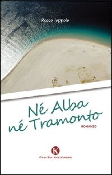 Né alba né tramonto - Rocco Ioppolo