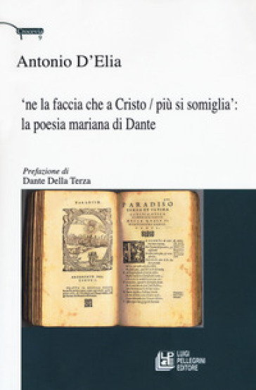'Ne la faccia che a Cristo / più si somiglia: la poesia mariana di Dante - Antonio D
