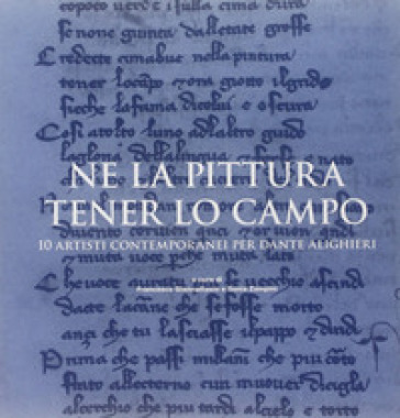 Ne la pittura tener lo campo. 10 artisti contemporanei per Dante Alighieri