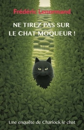 Ne tirez pas sur le chat moqueur