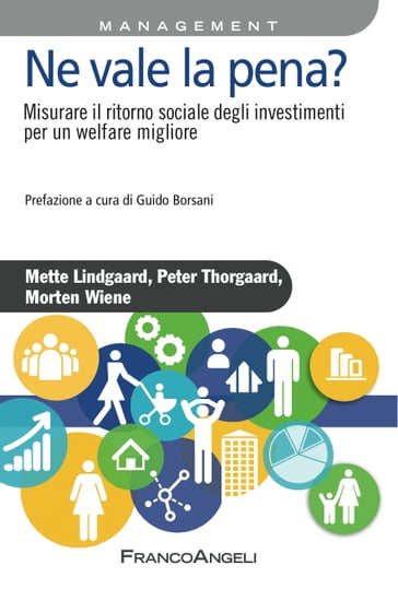 Ne vale la pena? Misurare il ritorno sociale degli investimenti per un welfare migliore - Mette Lindgaard - Morten Wiene - Peter Thorgaard