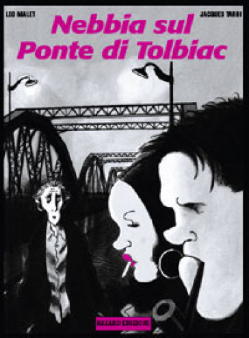 Nebbia sul ponte di Tolbiac - Jacques Tardi - Leo Malet