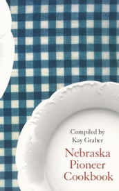 Nebraska Pioneer Cookbook