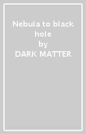 Nebula to black hole