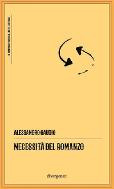 Necessità del romanzo - Alessandro Gaudio