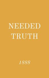 Needed Truth 1888