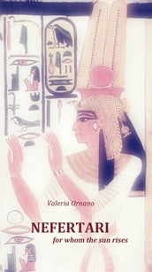 Nefertari, For Whom The Sun Rises.