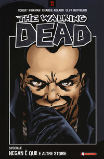 Negan è qui! e altre storie. The walking dead - Robert Kirkman